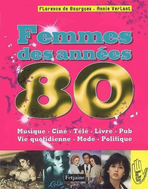 Acheter Femmes des années 80 : Musique, ciné, télé, livre, pub, vie quotidienne, mode, politique sur Amazon.fr